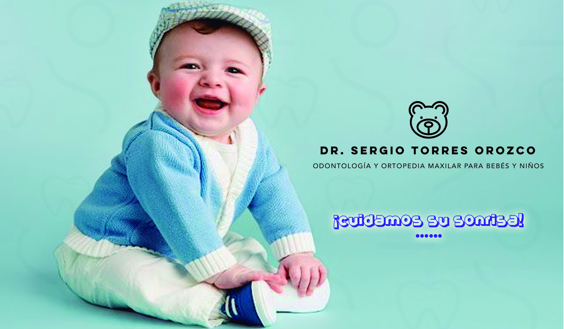 Dr. Sergio Torres Orozco, Odontología Maxilar para Bebés y Niños